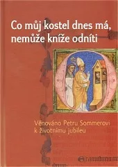 Co můj kostel dnes má, nemůže kníže odníti