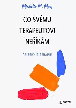 Co svému terapeutovi neříkám: Příběhy z terapie