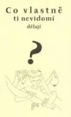 Co vlastně ti nevidomí dělají?