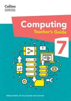 Collins International Lower Secondary Computing Teacher’s Guide 7
