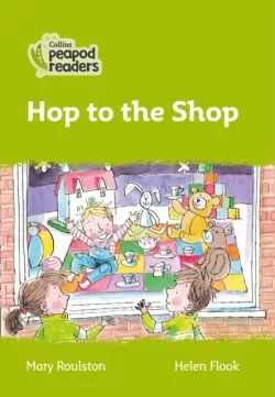 Collins Peapod Readers - Level 2 – Hop to the Shop