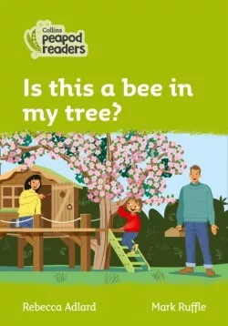 Collins Peapod Readers - Level 2 – Is this a bee in my tree?