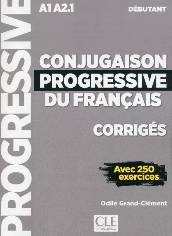 Conjugaison progressive du francais - Niveau débutant (A1/A2) - Corrigés
