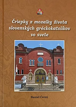 Čriepky z mozaiky života slovenských gréckokatolíkov vo svete