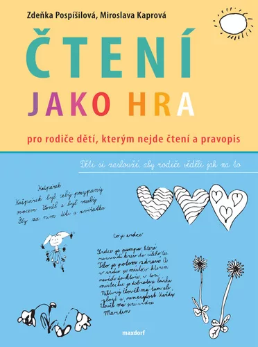 Čtení jako hra - Pro rodiče dětí, kterým nejde čtení a pravopis