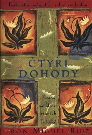 Čtyři dohody - Kniha moudrosti starých Toltéků