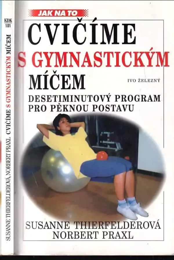 Cvičíme s gymnastickým míčem: desetiminutový program pro pěknou postavu