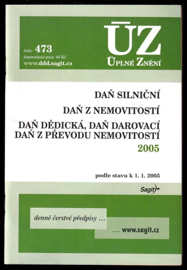 Daň silniční ; Daň z nemovitostí ; Daň dědická, daň darovací, daň z převodu nemovitostí 2005 : podle stavu k 1.1.2005