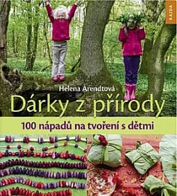 Dárky z přírody - 100 nápadů na tvoření s dětmi