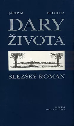 Dary života: slezský román
