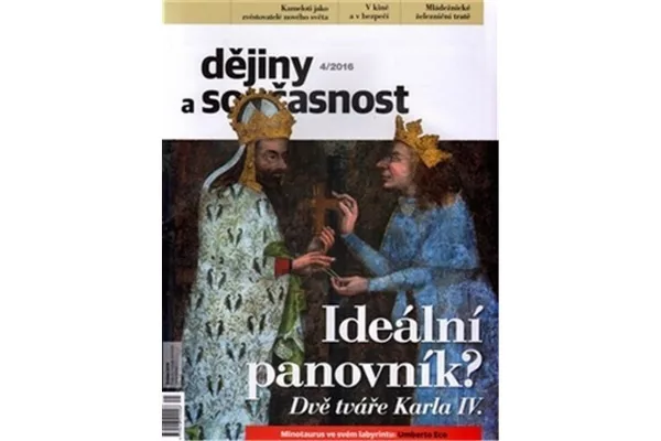 Dějiny a současnost 4/2016: Ideální panovník, Dvě tváře Karla IV.
