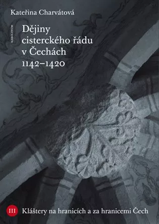 Dějiny cisterckého řádu v Čechách (1142-1420). 3. svazek