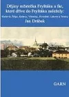 Dějiny městečka Fryštáku a far, které dříve do Fryštáku náležely: Slušovic, Štípy, Kašavy, Všeminy, Hvozdné, Lukova a Trnavy