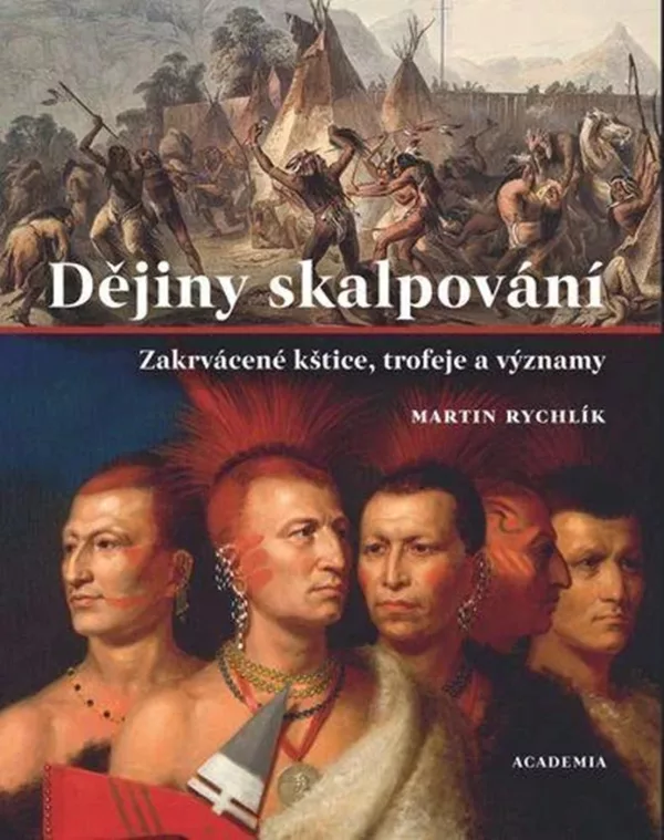 Dějiny skalpování - Zakrvácené kštice, trofeje a významy