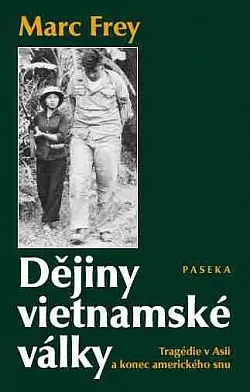 Dějiny vietnamské války: Tragédie v Asii a konec amerického snu