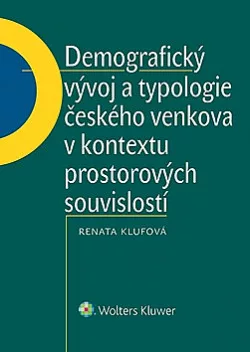 Demografický vývoj a typologie českého venkova v kontextu prostorových souvislostí