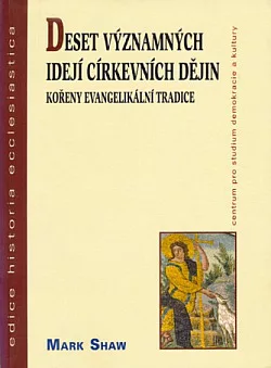 Deset významných idejí církevních dějin: Kořeny evangelikální tradice
