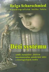 Děti systému aneb Juvenilní justice nezákonného odebíraní dětí z biologických rodin