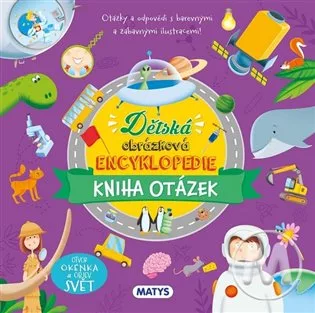 Dětská obrázková encyklopedie: Kniha otázek