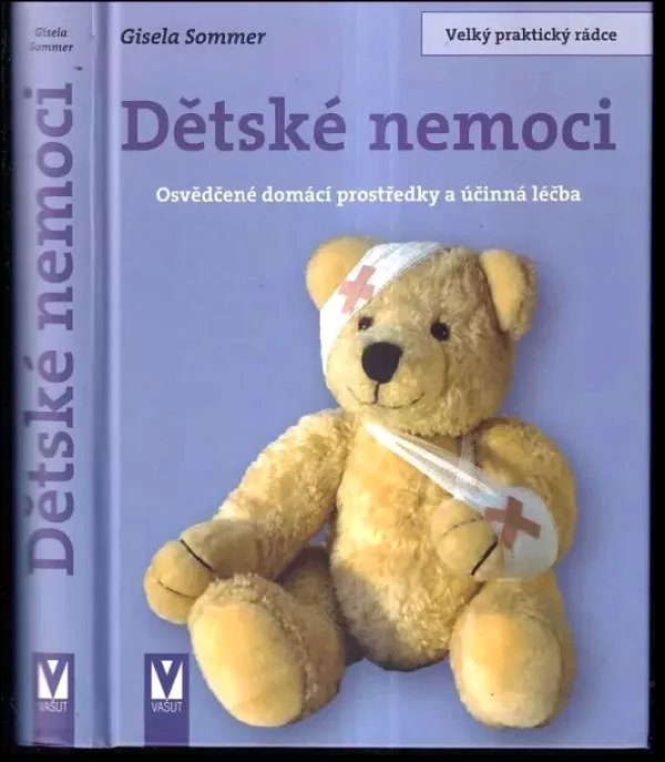 Dětské nemoci : osvědčené domácí prostředky a účinná léčba