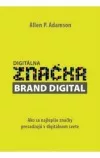 Digitálna značka: Ako sa najlepšie značky presadzujú v digitálnom svete