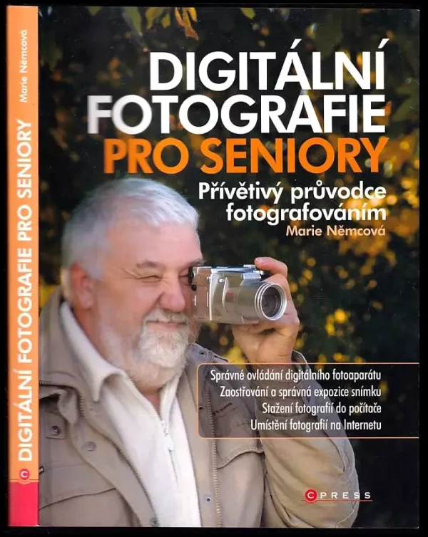 Digitální fotografie pro seniory : [přívětivý průvodce fotografováním]