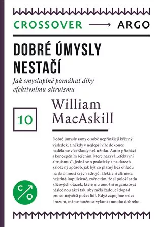 Dobré úmysly nestačí - Jak smysluplně pomáhat díky efektivnímu altruismu