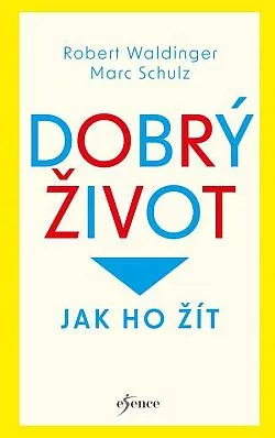 Dobrý život: Jak ho žít