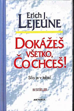 Dokážeš všetko, čo chceš! Sila je v tebe!