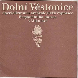 Dolní Věstonice - Specializovaná archeologická expozice Regionálního muzea v Mikulově