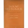 Dolní Věstonice - Výzkum tábořiště lovců mamutů v letech 1945 - 47