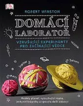 Domácí laboratoř: Vzrušující experimenty pro začínající vědce