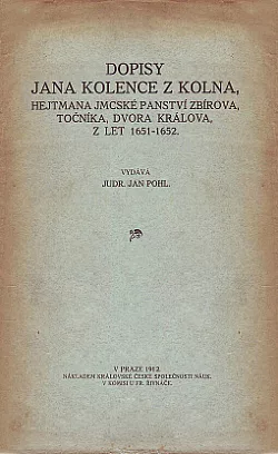 Dopisy Jana Kolence z Kolna, hejtmana JMCské panství Zbirova, Točníka, Dvora Králova, z let 1651–1652