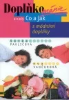 Doplňkománie, aneb, Co a jak s módními doplňky