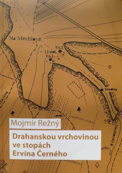 Drahanskou vrchovinou ve stopách Ervína Černého