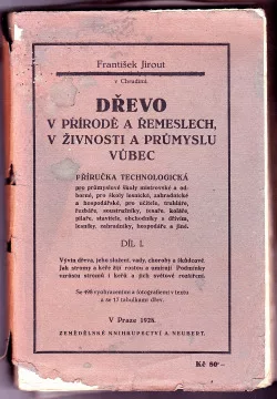 Dřevo v přírodě a řemeslech, v živnosti a průmyslu vůbec Díl I.