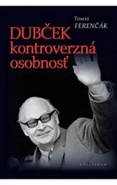 Dubček – kontroverzná osobnosť