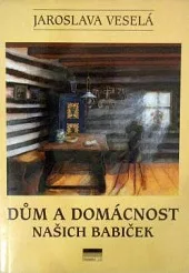 Dům a domácnost našich babiček