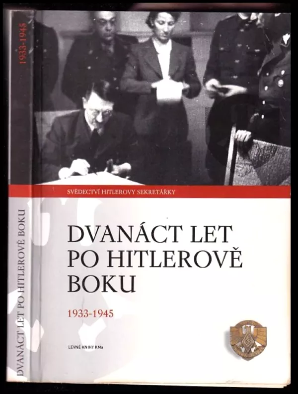 Dvanáct let po Hitlerově boku 1933-1945