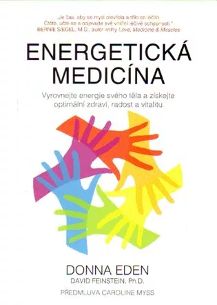 Energetická medicína - Vyrovnejte energii svého těla a získejte optimální zdraví, radost a vitalitu