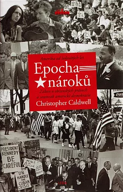 Epocha nároků: Amerika od šedesátých let: Zákon o občanských právech a soumrak americké demokracie