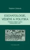Eschatologie, vědění a politika