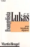 Evangelista Lukáš : první křesťanský dějepisec: zvěst o Ježíši Kristu a dějepisectví