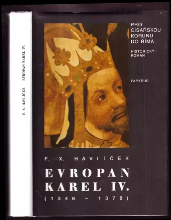 Evropan Karel IV : Pro císařskou korunu do Říma : Historický román