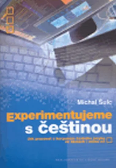 Experimentujeme s češtinou: Jak pracovat s korpusem českého jazyka ve školách i mimo ně