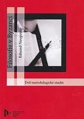 Filosofie v Byzanci. Dvě metodologické studie