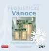 Floristické Vánoce - Inspirativní květinové styly a nápady pro vánoční dekorace interiérů