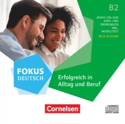 Fokus Deutsch - Allgemeine Ausgabe - B2 Erfolgreich in Alltag und Beruf - Neue Ausgabe