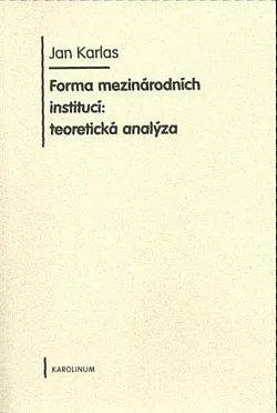 Forma mezinárodních institucí: teoretická analýza