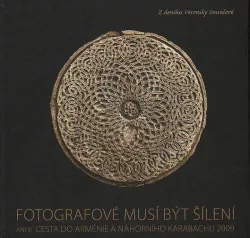 Fotografové musí být šílení aneb Cesta do Arménie a Náhorního Karabachu 2009